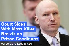 Court Sides With Mass Killer Breivik on Prison Conditions