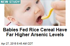 Babies Fed Rice Cereal Have Far Higher Arsenic Levels