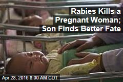 Rabies Kills a Pregnant Woman; Son Finds Better Fate