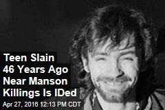 Teen Slain 46 Years Ago Near Manson Killings Is IDed