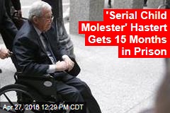 &#39;Serial Child Molester&#39; Hastert Gets 15 Months in Prison