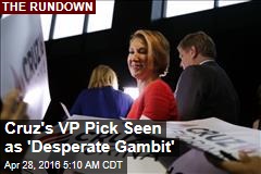 Cruz&#39;s VP Pick Seen as &#39;Desperate Gambit&#39;