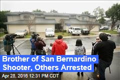 Brother of San Bernardino Shooter, Others Arrested