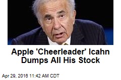 Apple &#39;Cheerleader&#39; Icahn Dumps All His Stock