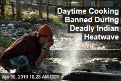 Daytime Cooking Banned During Deadly Indian Heatwave