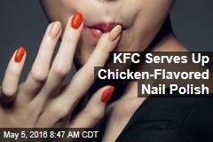 KFC Serves Up Chicken-Flavored Nail Polish