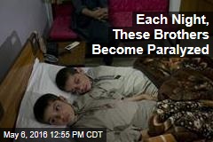 Each Night, These Brothers Become Paralyzed