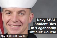 Navy SEAL Student Dies in &#39;Legendarily Difficult&#39; Course