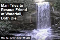 Man Tries to Rescue Friend at Waterfall, Both Die