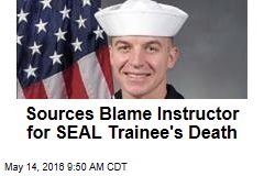 Sources Blame Instructor for SEAL Trainee&#39;s Death