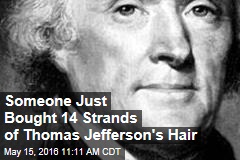Someone Just Bought 14 Strands of Thomas Jefferson&#39;s Hair