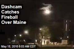 Dashcam Catches Fireball Over Maine