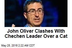 John Oliver Clashes With Chechen Leader