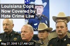 Louisiana Cops Now Covered by Hate Crime Law