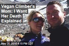Vegan Climber&#39;s Mom: I Want Her Death Explained