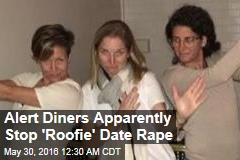 Alert Diners Apparently Stop &#39;Roofie&#39; Date Rape