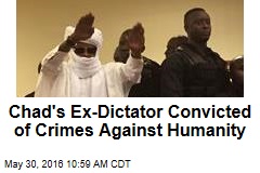 Chad&#39;s Ex-Dictator Convicted of Crimes Against Humanity