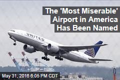 The &#39;Most Miserable&#39; Airport in America Has Been Named