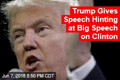 Trump Gives Speech Hinting at Big Speech on Clinton