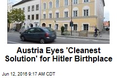 Austria Eyes &#39;Cleanest Solution&#39; for Hitler Birthplace