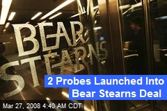 2 Probes Launched Into Bear Stearns Deal