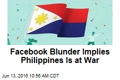 Facebook Blunder Implies Philippines Is at War