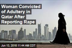 Woman Convicted of Adultery in Qatar After Reporting Rape