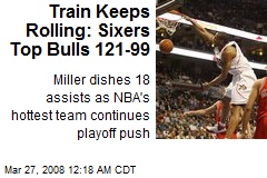 Train Keeps Rolling: Sixers Top Bulls 121-99