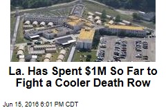 La. Has Spent $1M So Far to Fight a Cooler Death Row