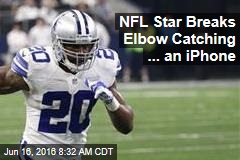 NFL Star Breaks Elbow Catching ... an iPhone