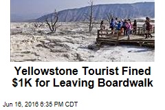 Yellowstone Tourist Fined $1K for Leaving Boardwalk