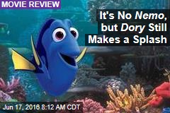 It&#39;s No Nemo , but Dory Still Makes a Splash