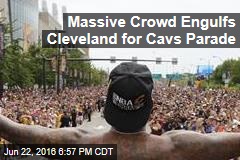 Massive Crowd Engulfs Cleveland for Cavs Parade