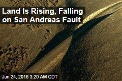 Land Is Rising, Falling on San Andreas Fault