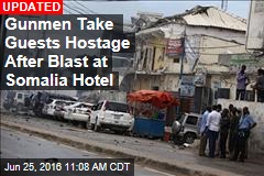 Gunmen Take Guests Hostage After Blast at Somalia Hotel