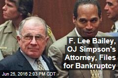 F. Lee Bailey, OJ Simpson&#39;s Attorney, Files for Bankruptcy