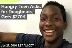 Hungry Teen Asks for Doughnuts, Gets $270K