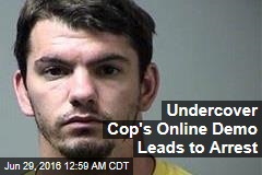 Undercover Cop&#39;s Online Demo Leads to Arrest