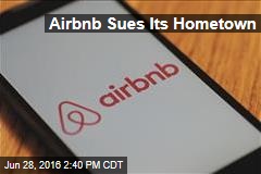 Airbnb Sues Own Hometown Over Law It Helped Craft