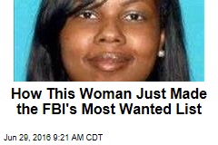 How This Woman Just Made the FBI&#39;s Most Wanted List