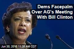 Dems Facepalm Over AG&#39;s Meeting With Bill Clinton