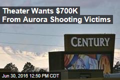 Theater Wants $700K From Aurora Shooting Victims