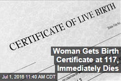 Woman Gets Birth Certificate at 117, Immediately Dies