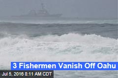 3 Fishermen Vanish Off Oahu