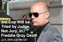 3rd Cop Will be Tried by Judge, Not Jury, in Freddie Gray Death