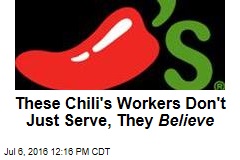 These Chili&#39;s Workers Don&#39;t Just Serve, They Believe