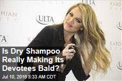 Is Dry Shampoo Really Making Its Devotees Bald?