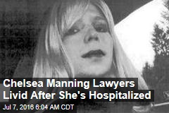 Chelsea Manning Lawyers Livid After She&#39;s Hospitalized
