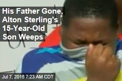His Father Gone, Alton Sterling&#39;s 15-Year-Old Son Weeps
