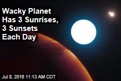 Wacky Planet Has 3 Sunrises, 3 Sunsets Each Day